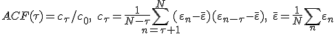 ACF(\tau) = c_{\tau}/c_0,\quad c_{\tau} = \frac{1}{N-\tau}\sum_{n = \tau+1}^N(\varepsilon_n - \bar{\varepsilon})(\varepsilon_{n-\tau} - \bar{\varepsilon}),\quad \bar{\varepsilon} = \frac{1}{N}\sum_n\varepsilon_n